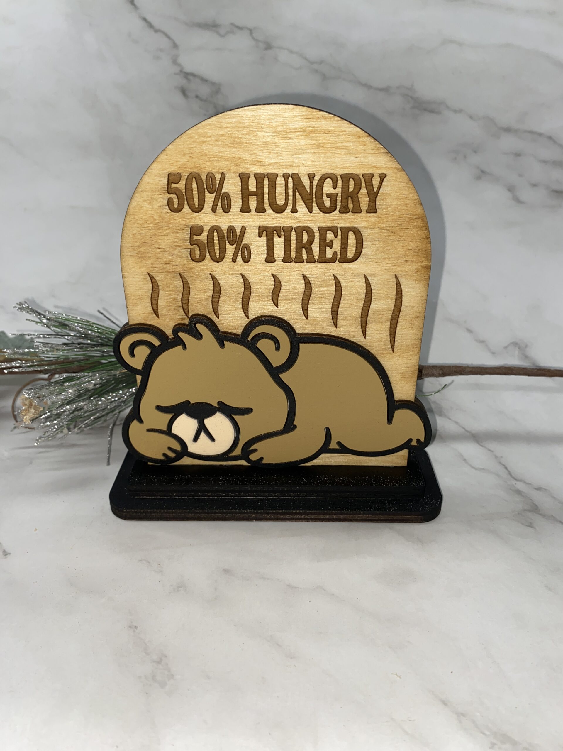 50% Hungry 50% Tired Decorative 6 inch Sign