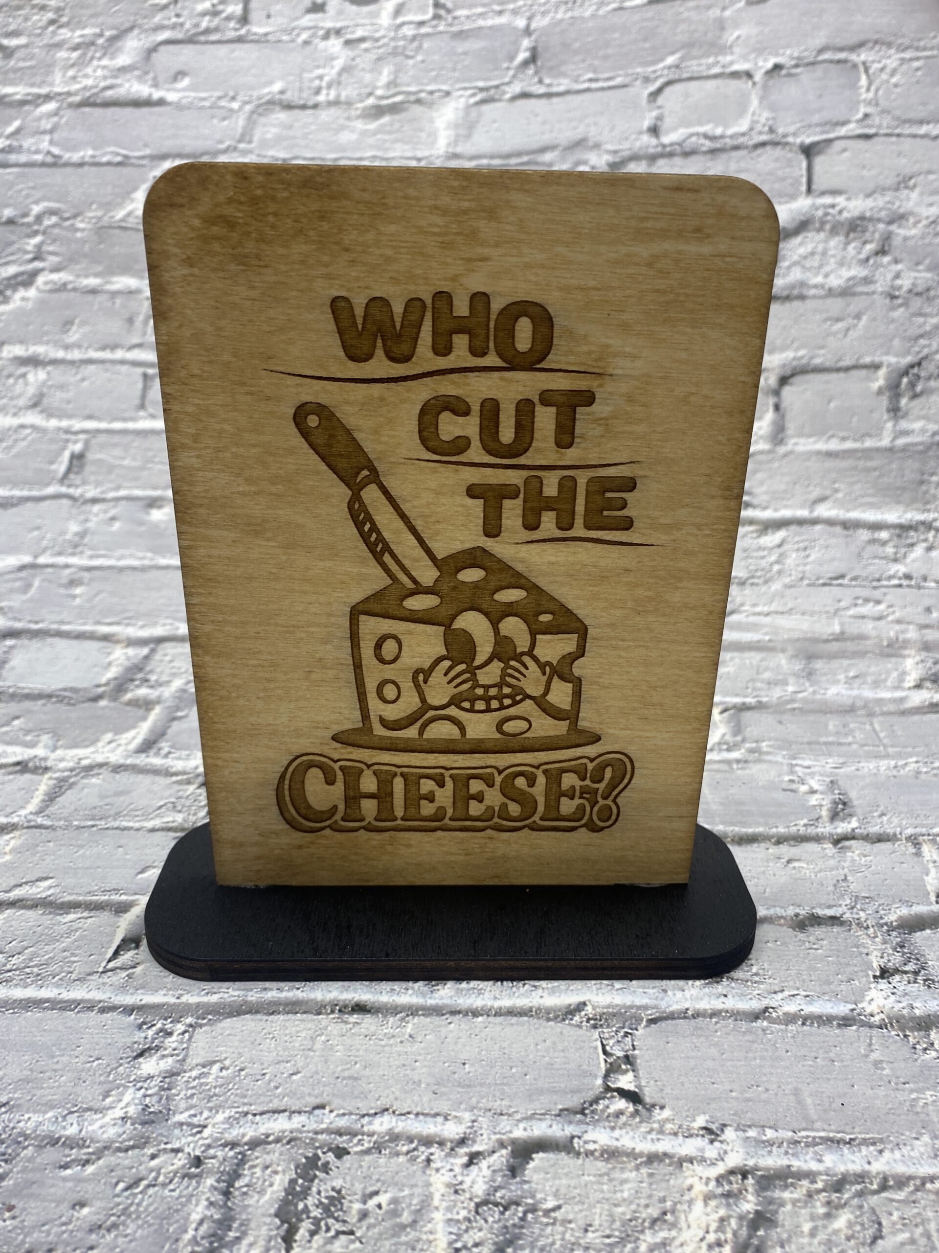 Who cut the Cheese Decorative 6 inch Sign