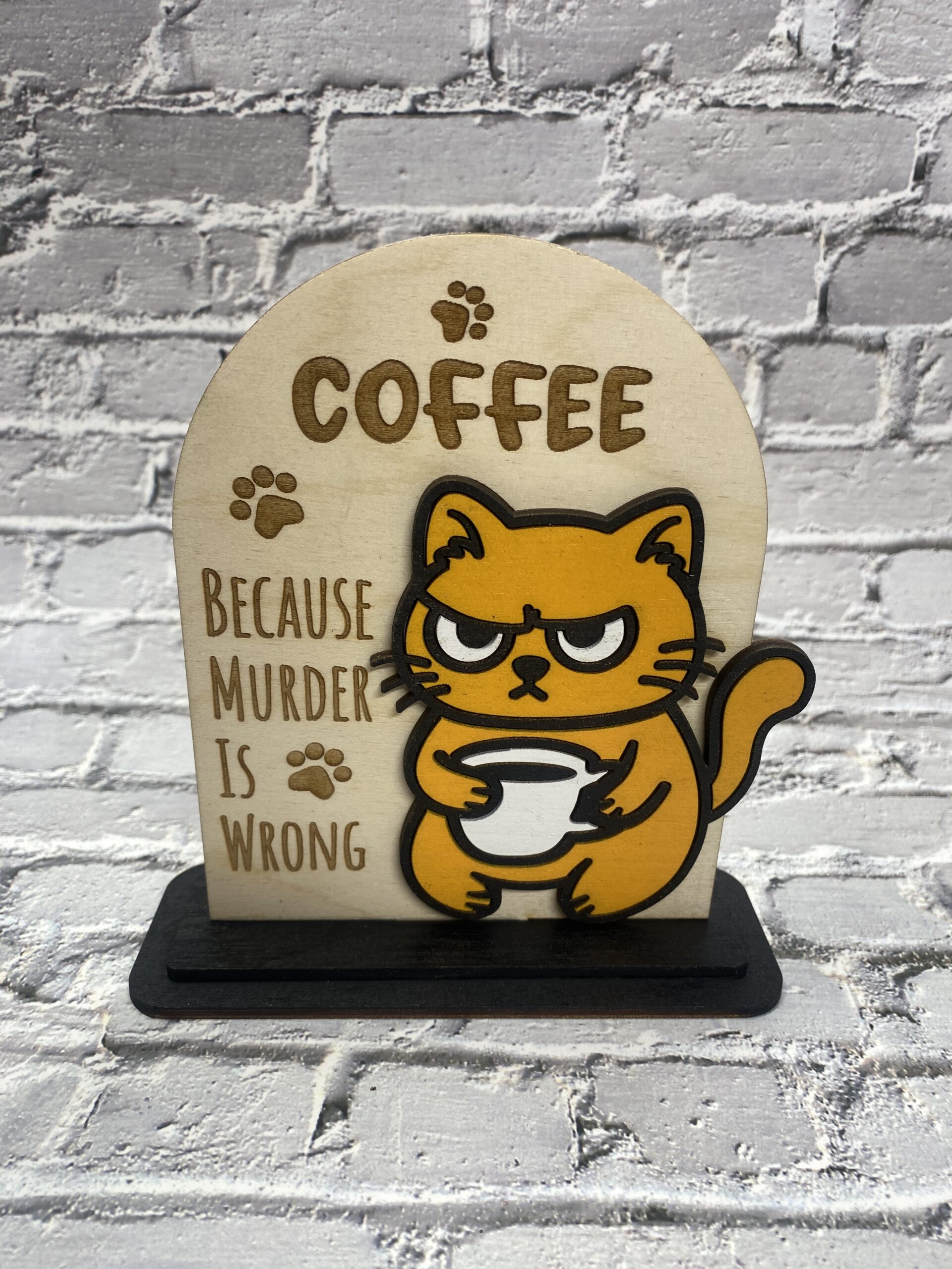 Coffee, because Murder is Wrong Decorative 6 inch Sign