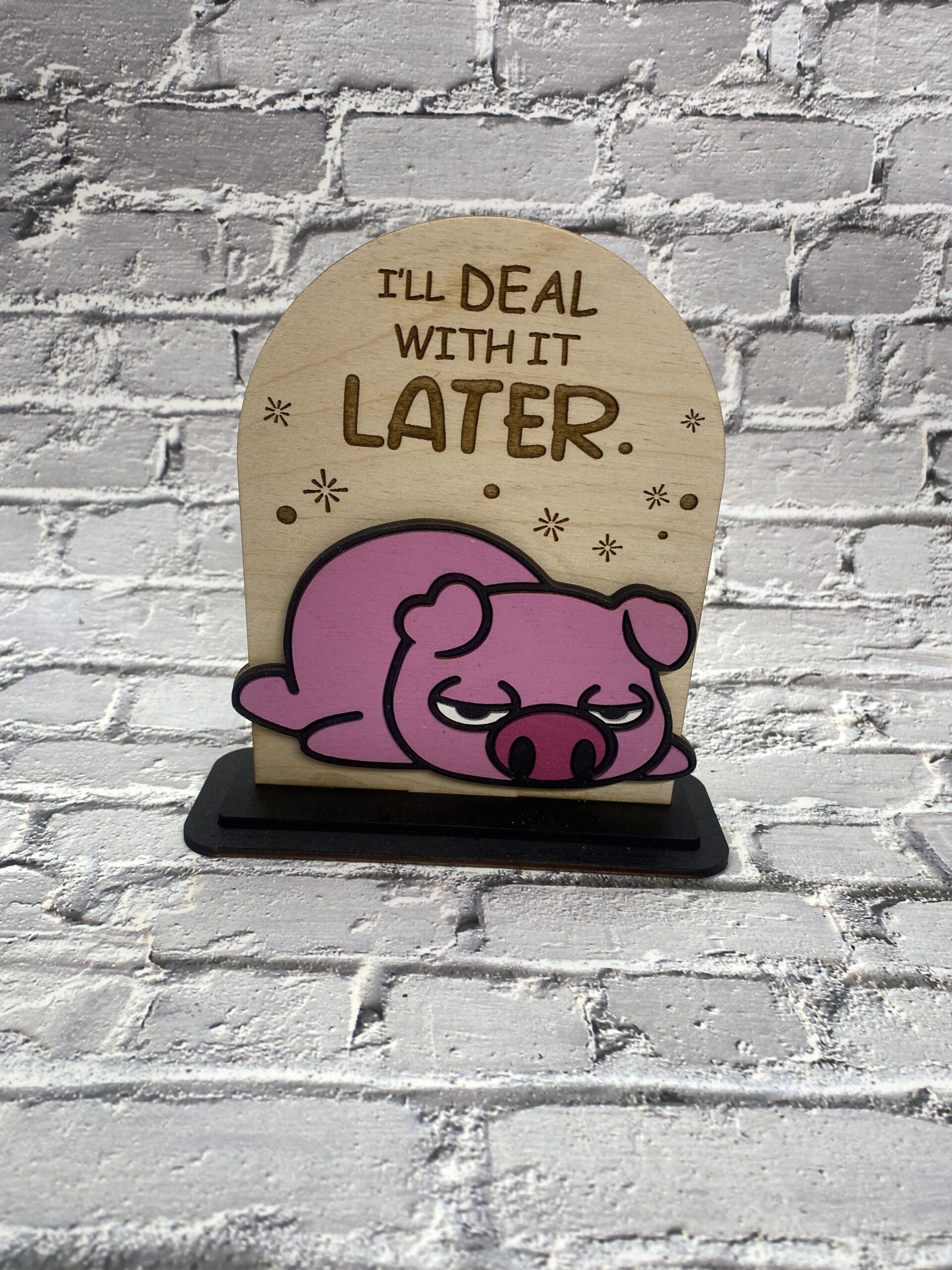 I'll Deal with it Later Decorative 6 inch Sign