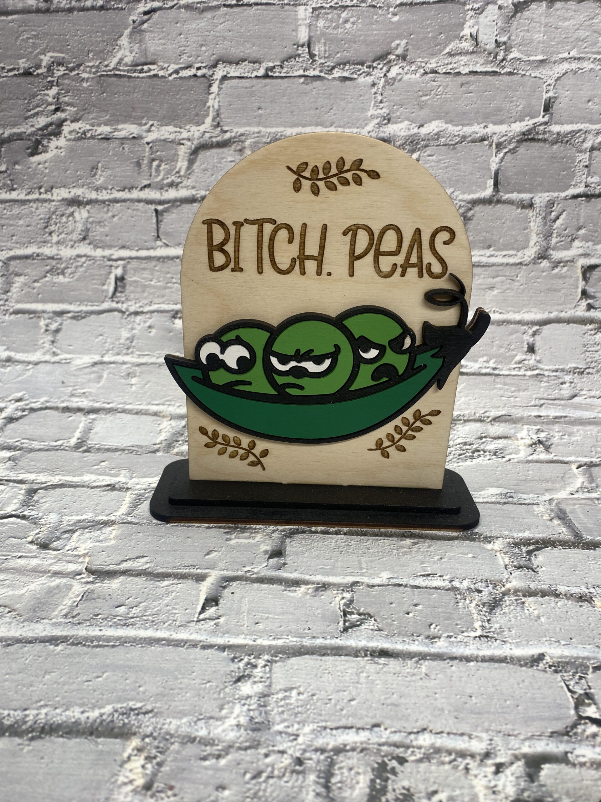 Bitch Peas Decorative 6 inch Sign
