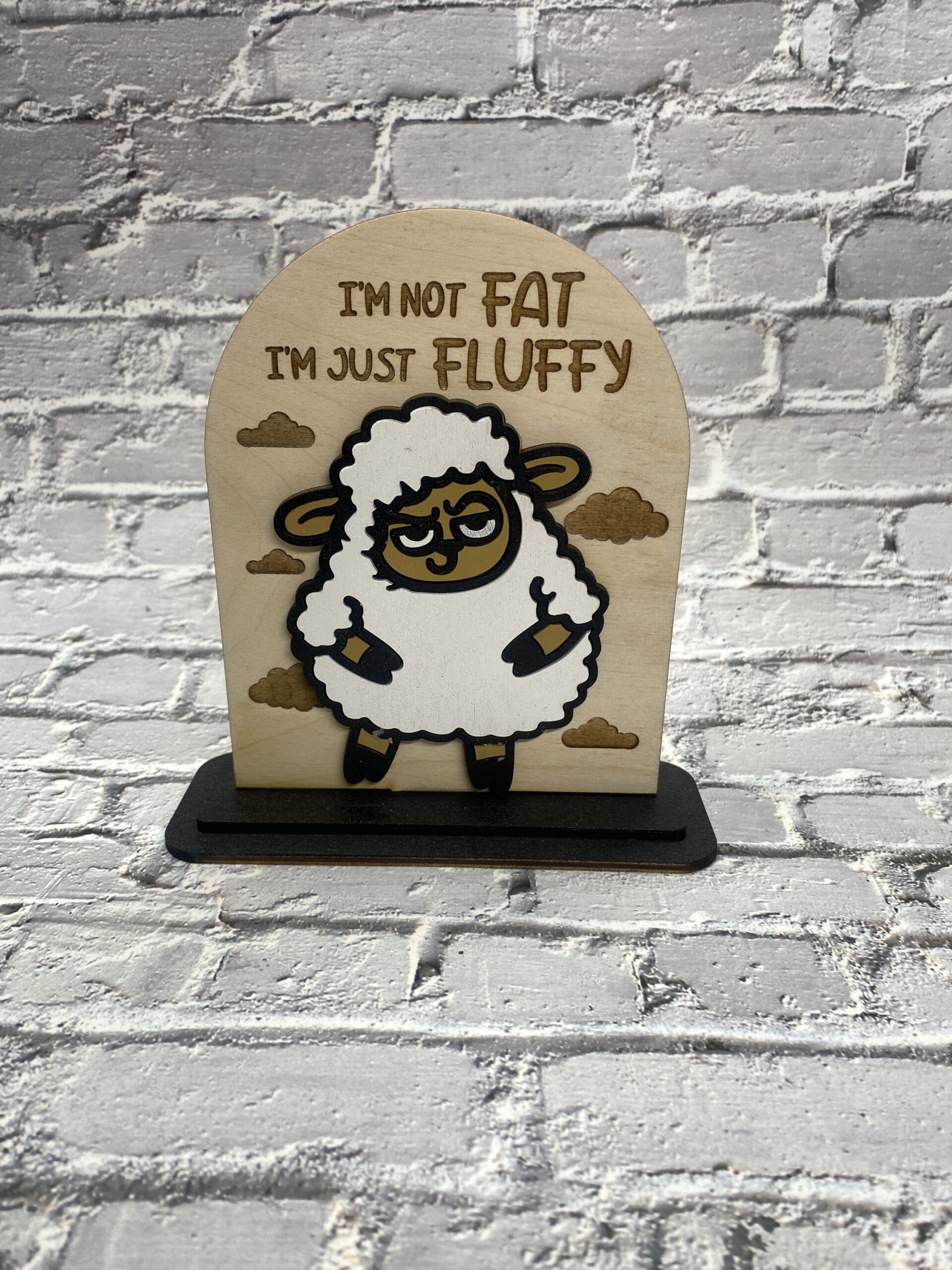 I'm not Fat, I'm just Fluffy Decorative 6 inch Sign