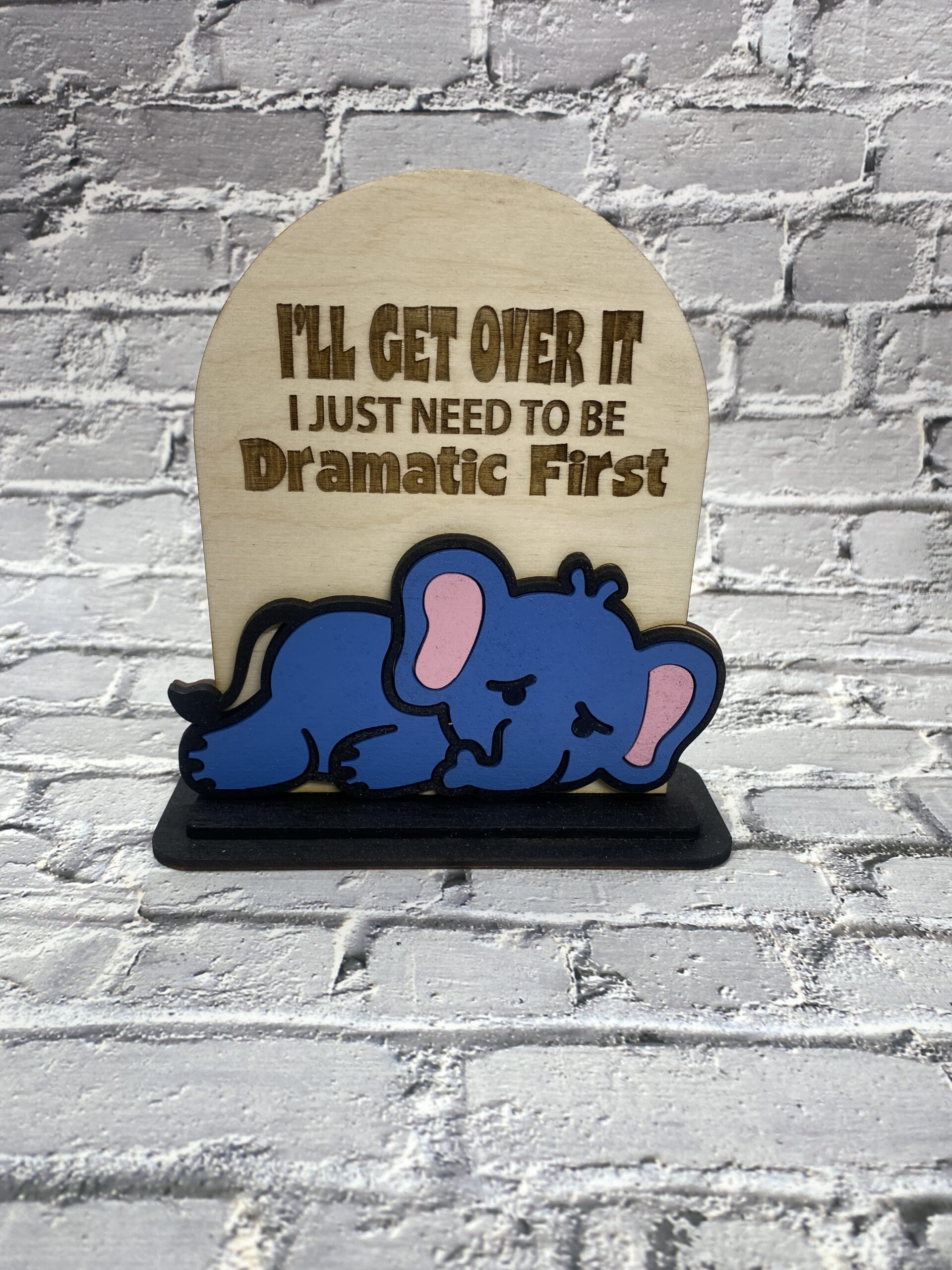 I'll get Over It Decorative 6 inch Sign