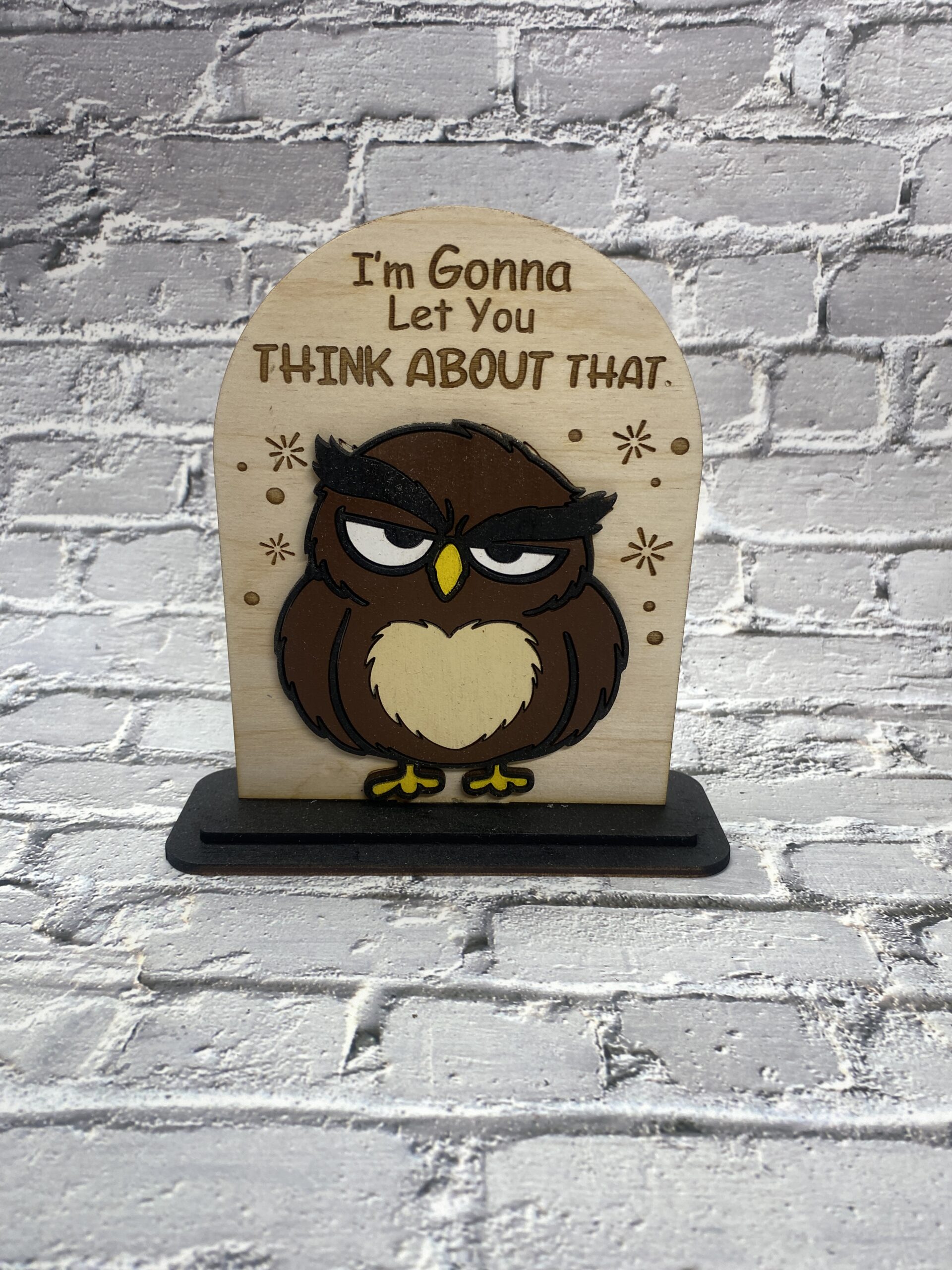 I'm Gonna Think about it Decorative 6 inch Sign